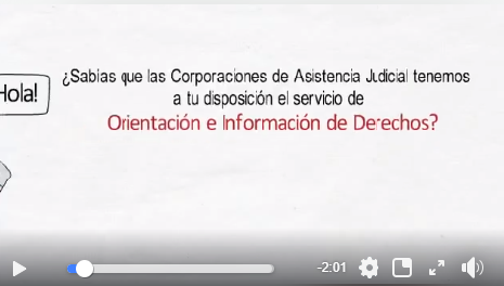 Vídeo sobre la Orientación e Información que brindan las Corporaciones de Asistencia judicial