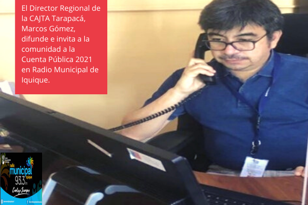 Director Regional de CAJTA Tarapacá,  invitó a la comunidad a la Cuenta Pública 2021 en Radio Municipal de Iquique